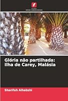Glória não partilhada: Ilha de Carey, Malásia (Portuguese Edition) 6203890529 Book Cover