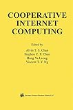 Cooperative Internet Computing (The Springer International Series in Engineering and Computer Science Book 729)
