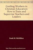 Guiding Workers in Christian Education B000EVKGU4 Book Cover