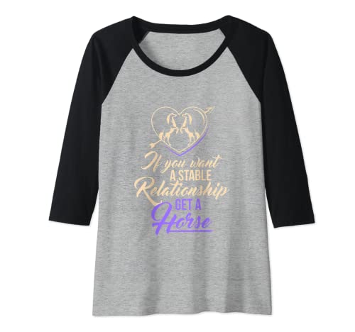 Mujer If you want a stable Relationship get a Horse Camiseta Manga Raglan