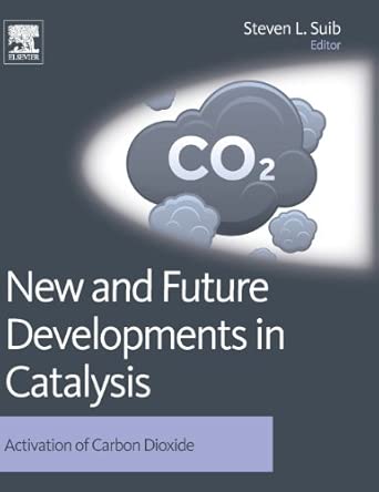New and Future Developments in Catalysis: Activation of Carbon Dioxide book cover