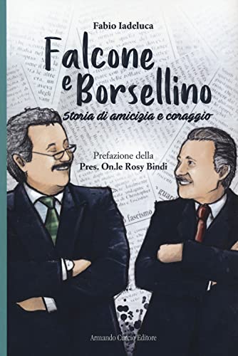 Falcone E Borsellino. Storia Di Amicizia E Coraggio