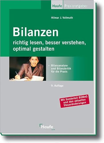 Bilanzen richtig lesen, besser verstehen, optimal gestalten: Mit Sonderteil BilMoG und den aktuellen Steueränderungen (Haufe Praxis-Ratgeber)