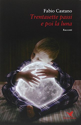 Trentasette passi e poi la luna Trentasette passi e poi la luna