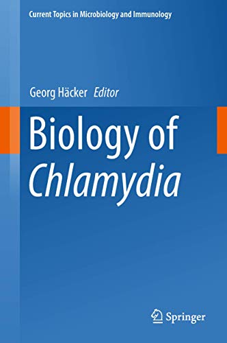 Biology of Chlamydia (Current Topics in Microbiology and Immunology, 412)