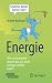 Energie ? Wie verschwendet man etwas, das nicht weniger werden kann? - Buchholz, Martin