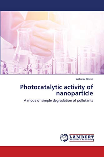 Photocatalytic activity of nanoparticle: A mode of simple degradation of pollutants