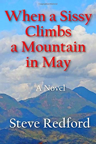 When a Sissy Climbs a Mountain in May: A Novel