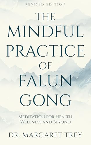 The Mindful Practice of Falun Gong: Meditation for Health, Wellness