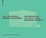  Le Corbusier & Pierre Jeanneret - Restoration of the Clarté Building, Geneva (English Edition)