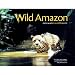 Wild Amazon: A Photogapher's Incredible Journey