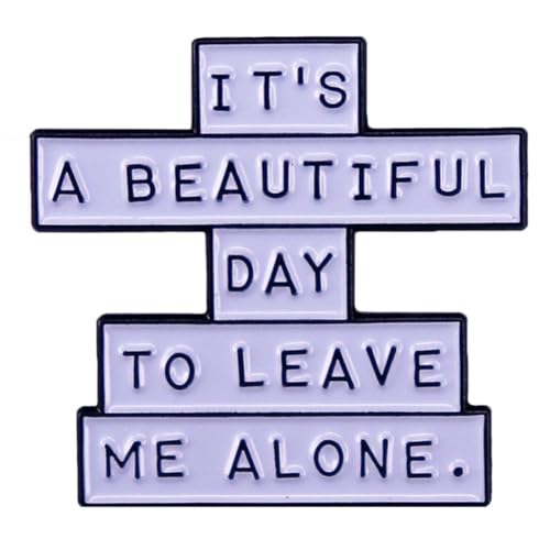 Funny Social Ice-Breaker Lapel Pin - Introvert Humor Novelty Witty Brooch: 'It Is A Beautiful Day To Leave Me Alone'