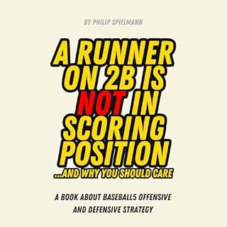 A Runner on 2B is NOT in Scoring Position... And Why You Should Care cover art