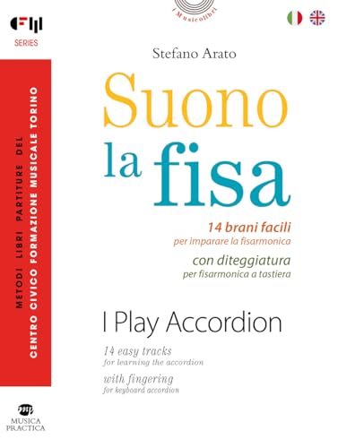  Suono la fisa. 14 brani facili per imparare la fisarmonica con diteggiatura per fisarmonica a tastiera. Partitura. Ediz. italiana e inglese