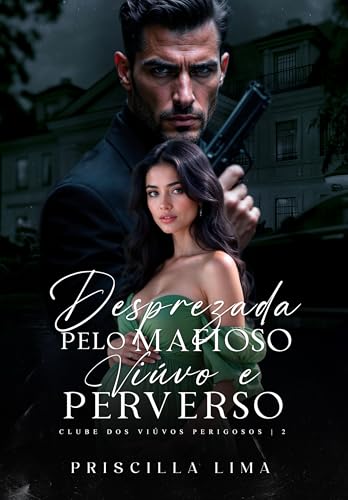 Desprezada pelo mafioso viúvo e perverso (Clube dos viúvos perigosos Livro 2)