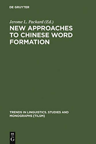New Approaches to Chinese Word Formation: Morphology, Phonology and the Lexicon in Modern and Ancient Chinese (Trends in Linguistics. Studies and Monographs [TiLSM] Book 105)