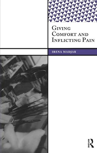 Giving Comfort and Inflicting Pain (International Institute for Qualitative Methodology Series)