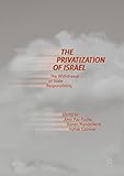  The Privatization of Israel: The Withdrawal of State Responsibility (English Edition)