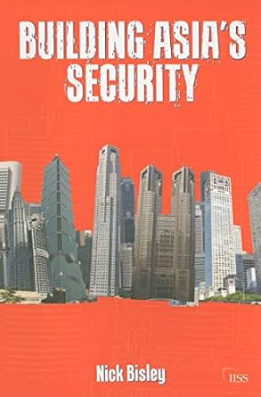 Building Asia’s Security (Adelphi series)