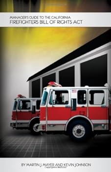 Perfect Paperback Manager's Guide to the California Firefighters Bill of Rights Act Book