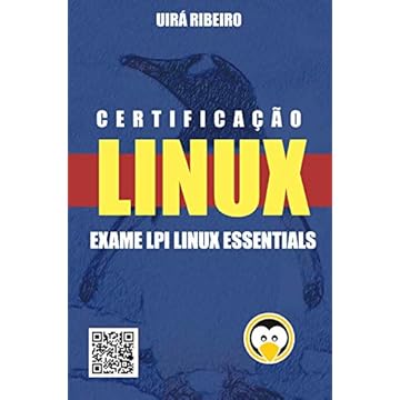 Certificação Linux Essentials: Guia Para o Exame 010-160 – Versão Revisada e Atualizada