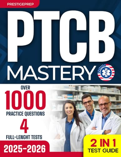 PTCB Mastery: The Most Complete 2-in-1 Study Guide for Pharmacy T...