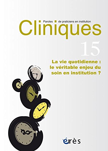 CLINIQUES PAROLES DE PRATICIENS 15 - LA VIE QUOTIDIENNE