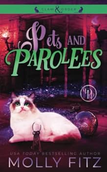 Pets & Parolees: A Hilarious Mystery Starring a Shifter Stuck in Cat Form - Book #3 of the Claw & Order