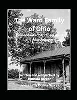 The Ward Family of Ohio Decendants of Abraham Ward and Jane Johnson B0D7VT777Y Book Cover