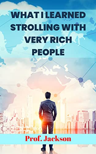 What I Learned Strolling With Very Rich People: The Travel of a Youthful Man from the Insides at the Biggest Trade Crew in Brazil (English Edition)