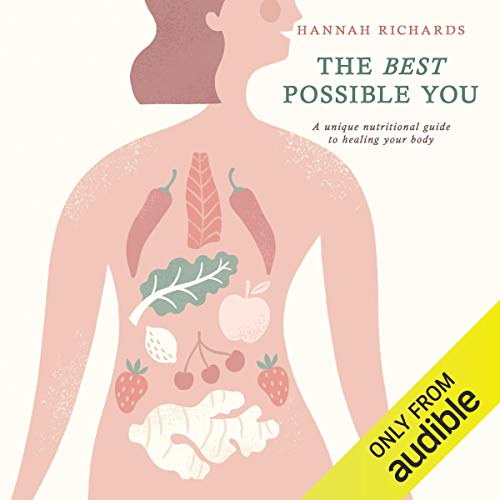 The Best Possible You A Unique Nutritional Guide to Healing Your Body