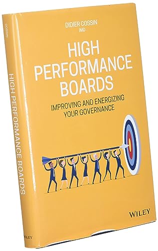 High Performance Boards: Improving and Energizing Your Governance