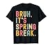 Bruh it's spring break Funny spring break 2026 T-Shirt