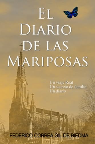 El Diario de las Mariposas: Un viaje Real. Un secreto de familia. Un diario. (ficción histórica, suspense, romántica)