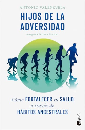Hijos de la Adversidad: Cómo Fortalecer Tu Salud a Través de Hábitos Ancestrales / Children of Adversity: How to Strengthen Your Health Through Ancestral Habits