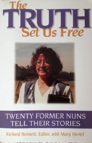The Truth Set Us Free: Twenty Former Nuns Tell Their Stories