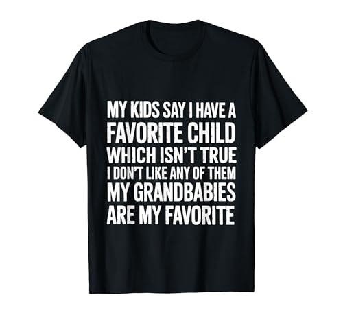 Kids Say I Have a Favorite Nope It's My Grandbabies - T�V���c