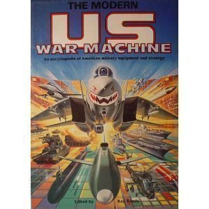 The Modern US War Machine: An Encyclopedia of A... 0517560976 Book Cover