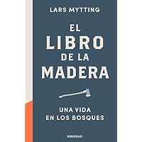 El libro de la madera: Una vida en los bosques (Best Seller)