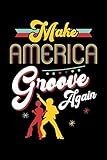  Make America Groove Again: Retro 70s Style Disco Lover Lined Notebook Journal Diary 6x9