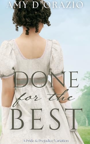 Done for the Best: A Pride and Prejudice Variation (The Engaged to Mr Darcy Series)