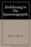 kuske kiel  Einführung in die Spannungsoptik