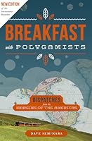 Breakfast with Polygamists: Dispatches from the Margins of The Americas 1697199488 Book Cover