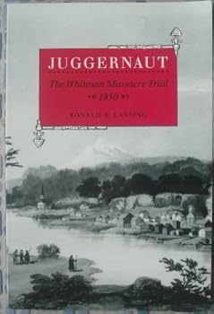 Paperback Juggernaut: The Whitman Massacre Trial 1850 Book