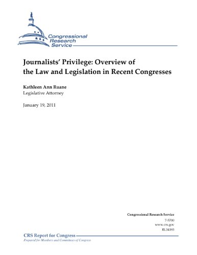 Journalists’ Privilege: Overview of the Law and Legislation in Recent Congresses (English Edition)