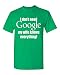 I don't need google my wife knows everything T-shirt Funny Large Irish Green