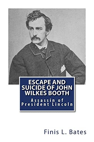 Escape and Suicide of John Wilkes Booth: Assassin of President Lincoln