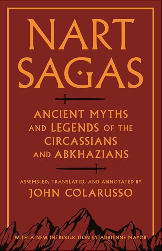 Nart Sagas: Ancient Myths and Legends of the Circassians and Abkhazians