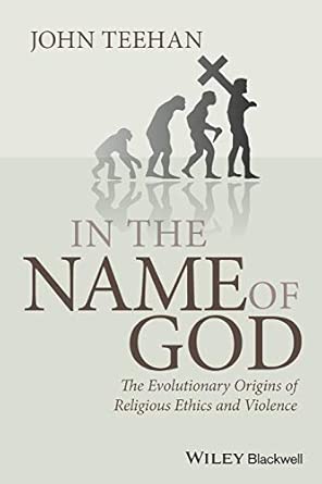 In the Name of God: The Evolutionary Origins of Religious Ethics and Violence: 09 book cover