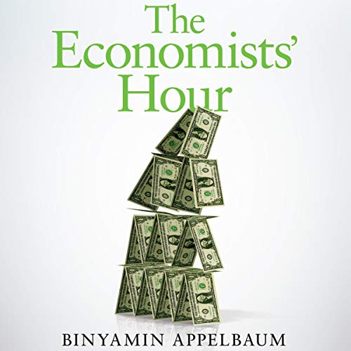 The Economists' Hour by Binyamin Appelbaum episode artwork